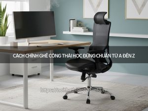 Cách chỉnh ghế công thái học