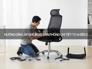 Hướng dẫn lắp ghế xoay văn phòng