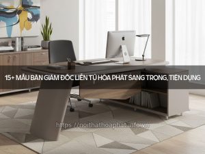 Bàn giám đốc liền tủ