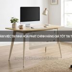 Bàn làm việc tại nhà Hòa Phát