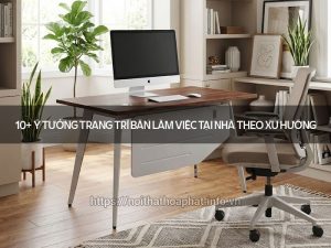 Trang trí bàn làm việc tại nhà
