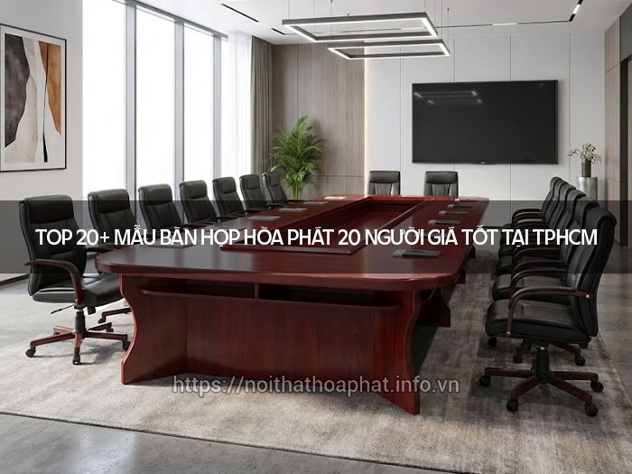 Bàn họp Hòa Phát 20 người