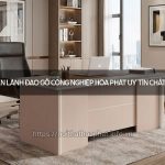 Bàn lãnh đạo gỗ công nghiệp