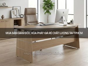 Bàn giám đốc Hòa Phát giá rẻ