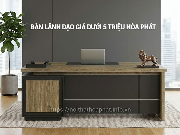 Bàn lãnh đạo giá dưới 5 triệu