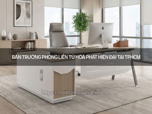 Bàn trưởng phòng liền tủ