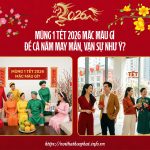Mùng 1 Tết 2026 nên mặc màu gì