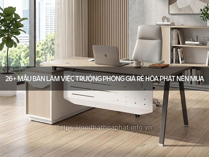 Bàn làm việc trưởng phòng giá rẻ