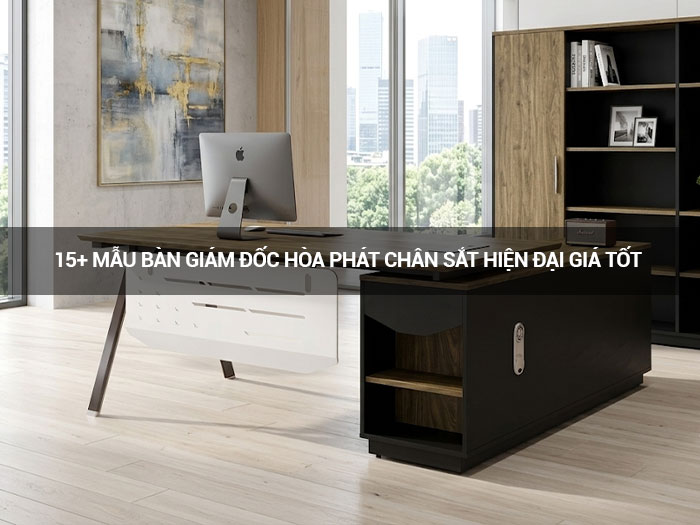 bàn giám đốc Hòa Phát chân sắt
