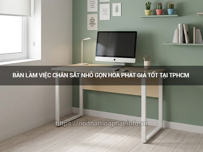 Bàn làm việc chân sắt nhỏ gọn