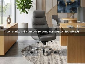 Ghế giám đốc da công nghiệp Hòa Phát