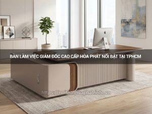 bàn làm việc giám đốc cao cấp